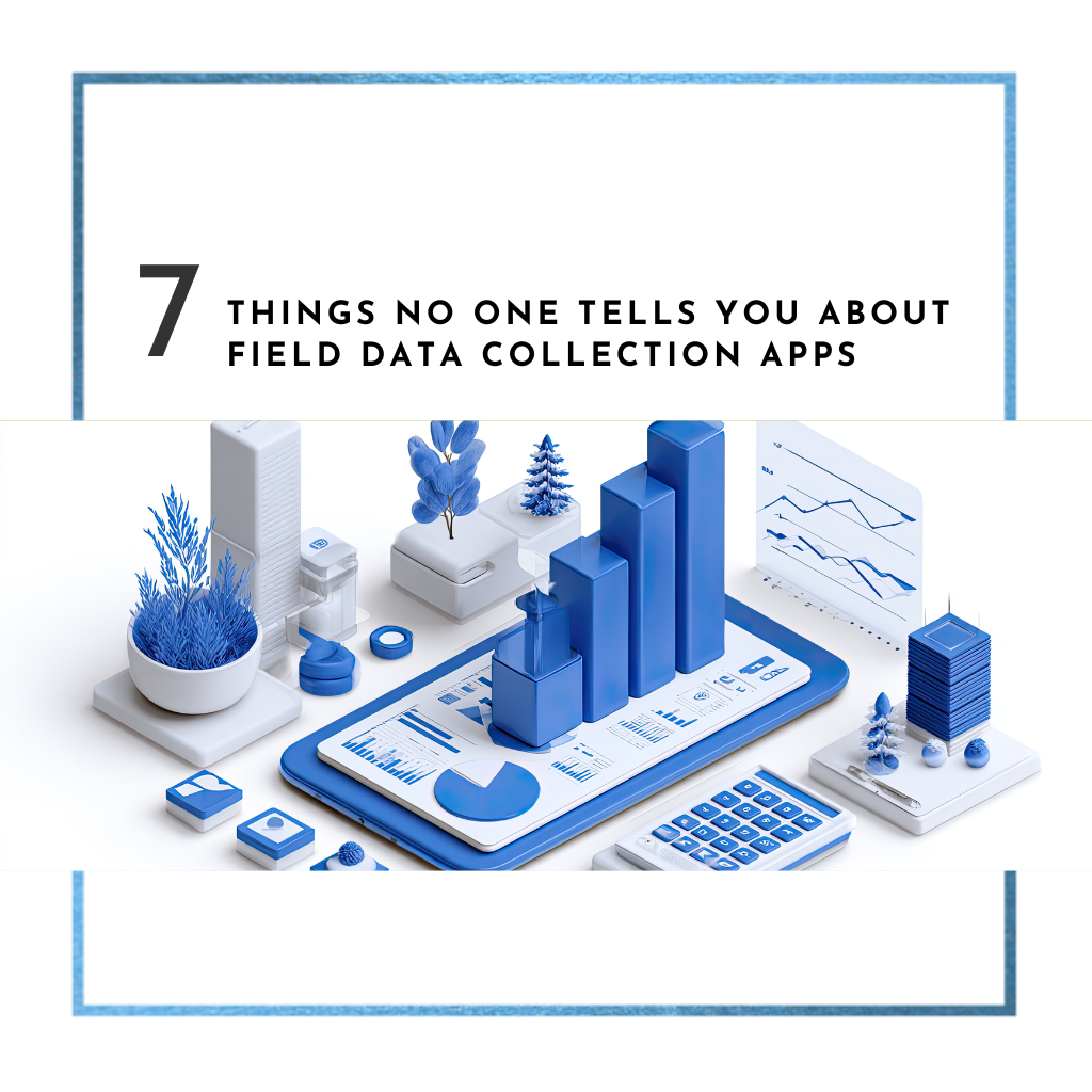 7 Things No One Tells You About Field Data Collection Apps 11
